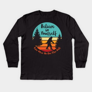 Bigfoot... Believe In Yourself | Script Font | Dawn Kids Long Sleeve T-Shirt